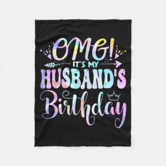 Omg Husbands Birthday Happy Bday Mother Tie Dye Fleece Blanket