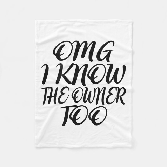 Omg I Know The Owner Too Back Of _1  Fleece Blanket (Front)
