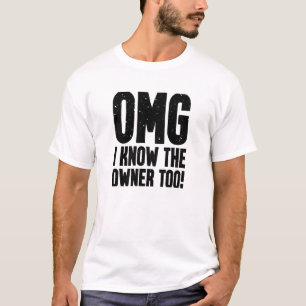 OMG I Know The Owner Too Bartender Bouncer T-Shirt