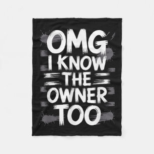 Omg I Know The Owner Too Funny Quote Fleece Blanket