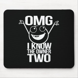 Omg I Know The Owner Too Funny Quote  Mouse Pad