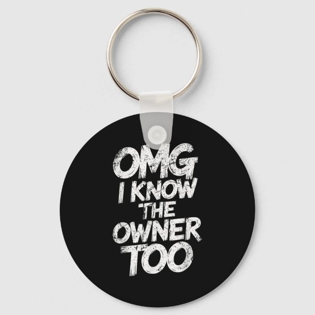 Omg I Know The Owner Too Funny Saying Quote  Key Ring (Front)
