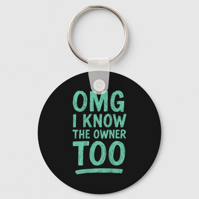 Omg I Know The Owner Too (on Back) _2  Key Ring (Front)