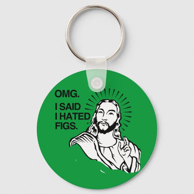 OMG, I SAID I HATED FIGS KEY RING (Front)