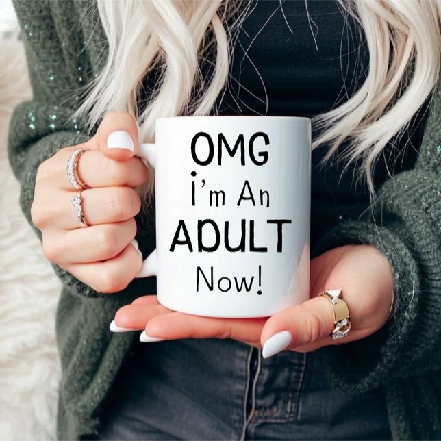 OMG I'm An ADULT Now! Sarcastic  Mug (Creator Uploaded)