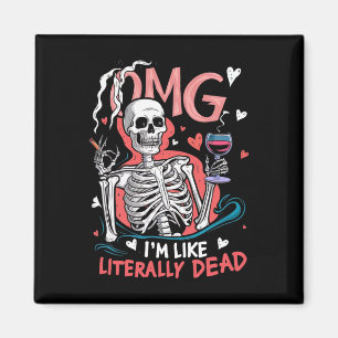 Omg I'm Like Literally Dead Funny Skeleton Hallowe Magnet