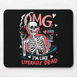 Omg I'm Like Literally Dead Funny Skeleton Hallowe Mouse Pad