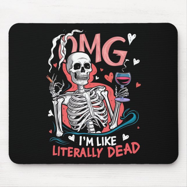 Omg I'm Like Literally Dead Funny Skeleton Hallowe Mouse Pad (Front)