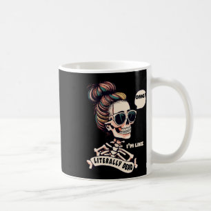 Omg I'm Like Literally Dead Halloween Messy Bun Sk Coffee Mug