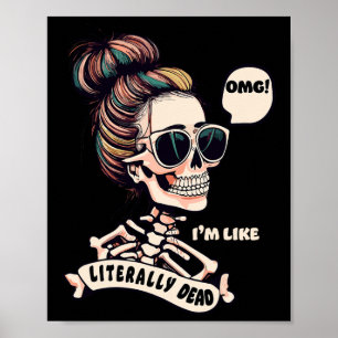 Omg I'm Like Literally Dead Halloween Messy Bun Sk Poster
