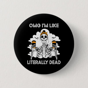 Omg I'm Like Literally Dead Skeleton Coffee Hallow 6 Cm Round Badge