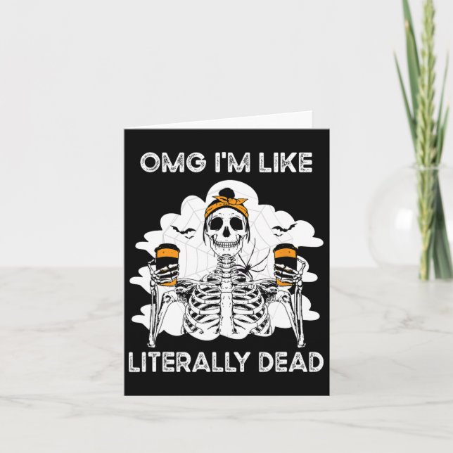 Omg I'm Like Literally Dead Skeleton Coffee Hallow Card (Front)