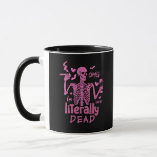 OMG I'm Like Literally Dead Skeleton Halloween Mug