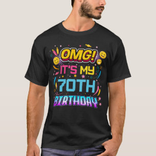 OMG It s My 70 Year Old Birthday Party 70th Bday F T-Shirt