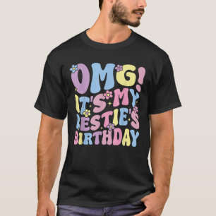 OMG It s My Bestie s Birthday Funny Best Friend Bi T-Shirt