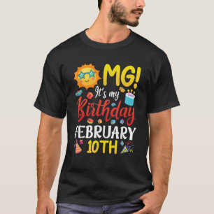 OMG It s My Birthday On February 10th Happy To Me T-Shirt