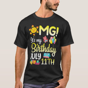 OMG It s My Birthday On July 11th Happy Dad Mum So T-Shirt