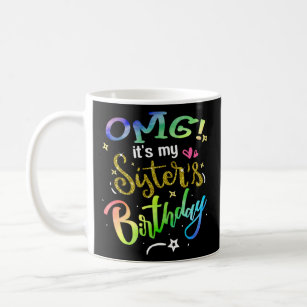 OMG It s My Sister s Birthday For Girl Brother Tie Coffee Mug
