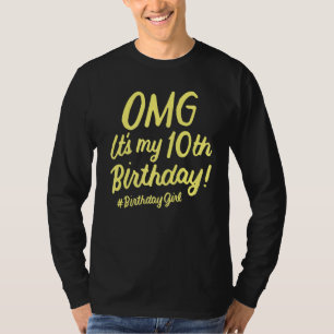 Omg It's My 10th Birthday Girl 10 Years Old Birthd T-Shirt