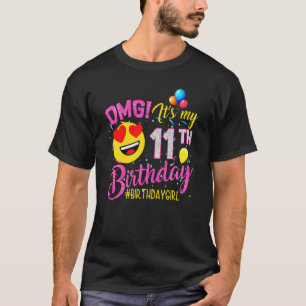 Omg It's My 11th Birthday Girl 11 Years Old Birth T-Shirt