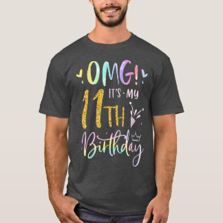 OMG Its My 11th Birthday Girl Gifts Eleven 11 Year T-Shirt