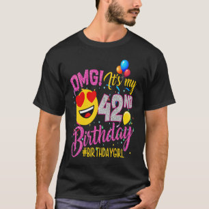 OMG It's My 42nd Birthday Girl  42 Years old Birth T-Shirt