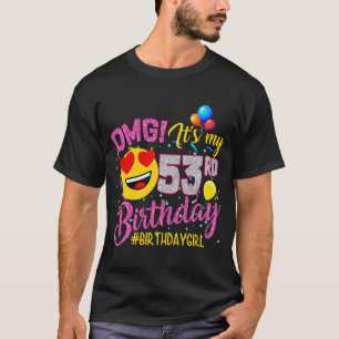 OMG It's My 53rd Birthday Girl 53 Years old Birth T-Shirt
