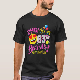 Omg It's My 63rd Birthday Girl 63 Years Old Birth T-Shirt