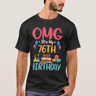 OMG It's My 76th Birthday Happy Day To Me You 76 Y T-Shirt