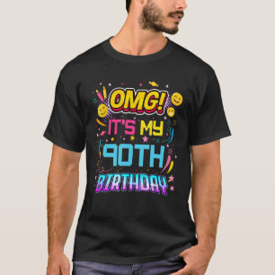 OMG It's My 90 Year Old Birthday Party 90th Bday F T-Shirt