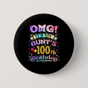 Omg Its My Aunts 100th Birthday Happy 100 Years Ol 6 Cm Round Badge