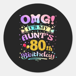 Omg Its My Aunts 80th Birthday Happy 80 Years Old Classic Round Sticker