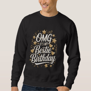 OMG It's My Bestie's Birthday Elegant Star Heart P Sweatshirt