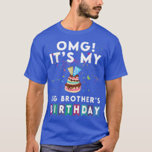 OMG It's My big brother's Birthday Funny big bro's T-Shirt