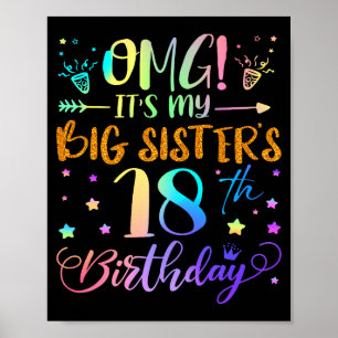 Omg Its My Big Sisters 18th Birthday Sweet 18 Year Poster