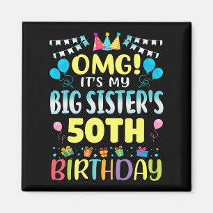 Omg Its My Big Sisters 50th Birthday Sweet 50 Year Magnet