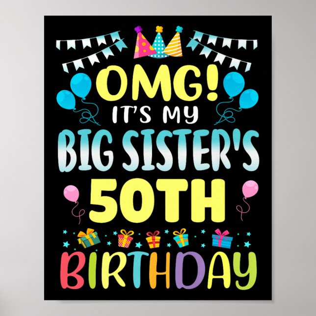 Omg Its My Big Sisters 50th Birthday Sweet 50 Year Poster (Front)