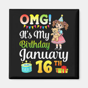 Omg Its My Birthday Born On January 16th Cute Girl Magnet