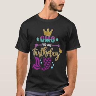 OMG It's My Birthday Girl Mermaid  Birthday Girl T-Shirt