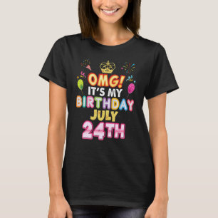 Omg It's My Birthday July 24th Vintage 24 Happy Ki T-Shirt