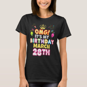 Omg It's My Birthday March 28th Vintage 28 Happy K T-Shirt