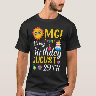 Omg It's My Birthday On August 29th Happy To Me Yo T-Shirt