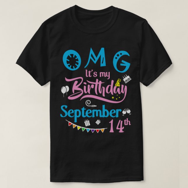 OMG Its My Birthday On September 14th Happy Birthd T-Shirt (Design Front)