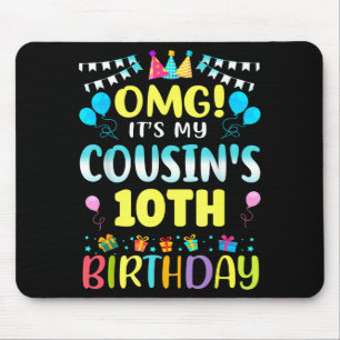 Omg Its My Cousins 10th Birthday Sweet 10 Years Ol Mouse Pad