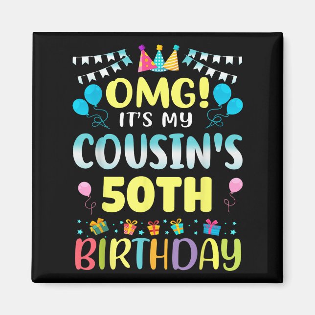 Omg Its My Cousins 50th Birthday Sweet 50 Years Ol Magnet (Front)