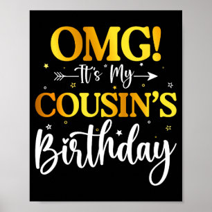 Omg Its My Cousins Birthday Funny Happy Bday Siste Poster
