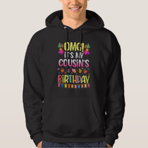 Omg It's My Cousin's Birthday Happy To Me You Momm Hoodie