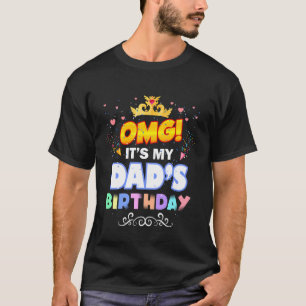 OMG It's My Dad Birthday Funny Happy B-Day Party V T-Shirt