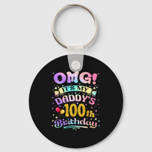 Omg Its My Daddys 100th Birthday Happy 100 Years O Key Ring