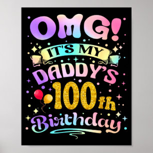 Omg Its My Daddys 100th Birthday Happy 100 Years O Poster